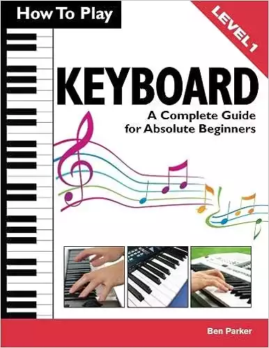 How To Play Keyboard: A Complete Guide for Absolute Beginners